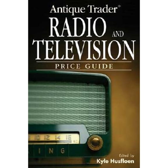 Pre-Owned Antique Trader Radio and Television Price Guide (Paperback) by Kyle Husfloen, Steve McVoy, Harry Poster