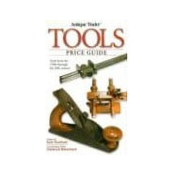 Pre-Owned Antique Trader Tools Price Guide (Paperback) 0873497082 9780873497084