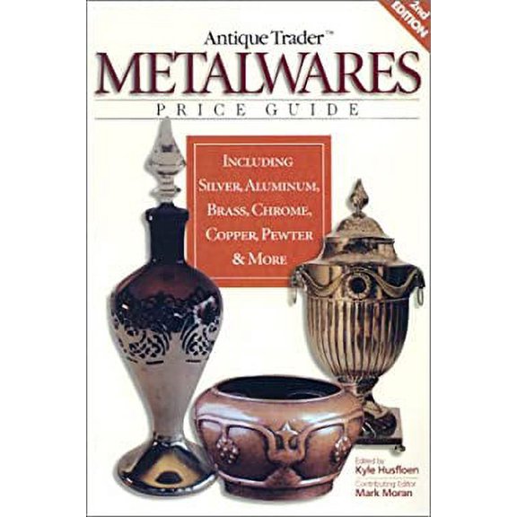 Pre-Owned Antique Trader Metalwares Price Guide: Including Silver, Aluminum, Brass, Chrome, Copper, Pewter & More (Paperback) 0873494490 9780873494496
