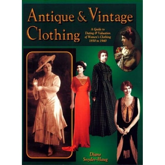 Pre-Owned Antique & Vintage Clothing: A Guide to Dating & Valuation of Women's Clothing 1850 to 1940 (Paperback) 0891457135 9780891457138