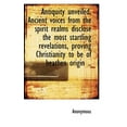 thumbnail image 1 of Antiquity Unveiled. Ancient Voices from the Spirit Realms Disclose the Most Startling Revelations, P (Paperback), 1 of 1