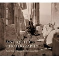 thumbnail image 1 of Antiquity and Photography : Early Views of Ancient Mediterranean Sites (Hardcover), 1 of 1