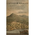 thumbnail image 1 of Antislavery, Abolition, and the Atlantic Captives and Voyagers: Black Migrants Across the Eighteenth-Century British Atlantic World, (Hardcover), 1 of 1