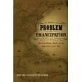 thumbnail image 1 of Antislavery, Abolition, and the Atlantic The Problem of Emancipation: The Caribbean Roots of the American Civil War, (Paperback), 1 of 1
