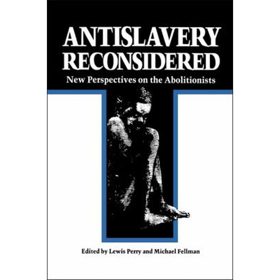 Pre-Owned Antislavery Reconsidered: New Perspectives on the Abolitionists (Paperback) 0807108898 9780807108895