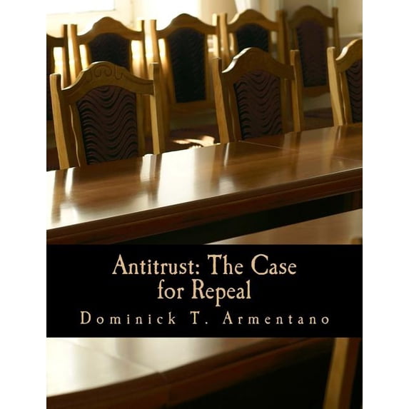 Antitrust: The Case for Repeal (Large Print Edition) (Paperback)(Large Print)