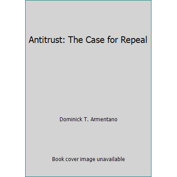 Pre-Owned Antitrust: The Case for Repeal (Paperback) 0945466250 9780945466253