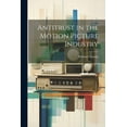 thumbnail image 1 of Antitrust in the Motion Picture Industry (Paperback), 1 of 1