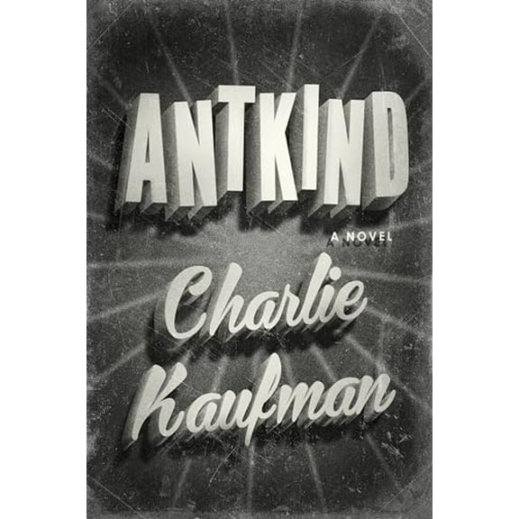 Pre-Owned Antkind : A Novel (Hardcover) 9780399589683