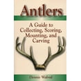 thumbnail image 1 of Antlers : A Guide to Collecting, Scoring, Mounting, and Carving (Paperback), 1 of 1