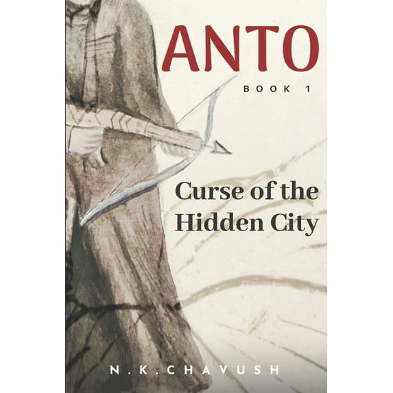 Anto Anto: Curse of the Hidden City, Book 1, (Paperback)