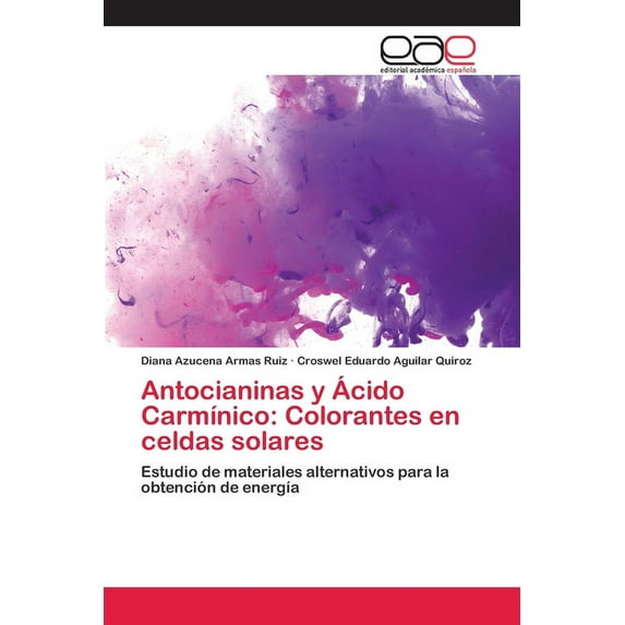 Antocianinas y Ácido Carmínico: Colorantes en celdas solares (Paperback)