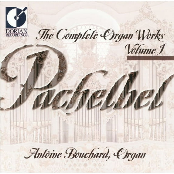 Antoine Bouchard - Complete Organ Works 1 - Music & Performance - CD