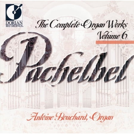 Antoine Bouchard - Complete Organ Works 6 - Music & Performance - CD