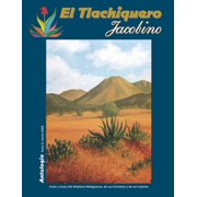Antolog a El Tlachiquero Jacobino Cosas y Casos del Altiplano Hidalguense, de sus Cercan as y de sus Lejan as Paperback