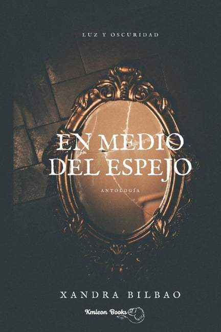 Antología En medio del espejo : Luz y oscuridad (Paperback)