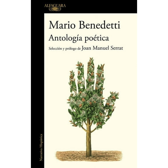 Antologa potica Benedetti. Seleccin y prlogo de Joan Manuel Serrat / Benedettis Poetic Anthology. Selection and Prologue by Joan Manuel Serrat (Paperback)
