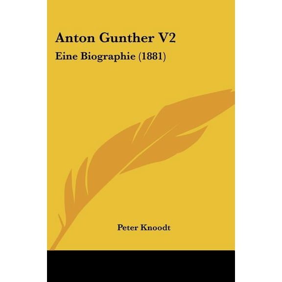 Anton Gunther V2 : Eine Biographie (1881) (Paperback)