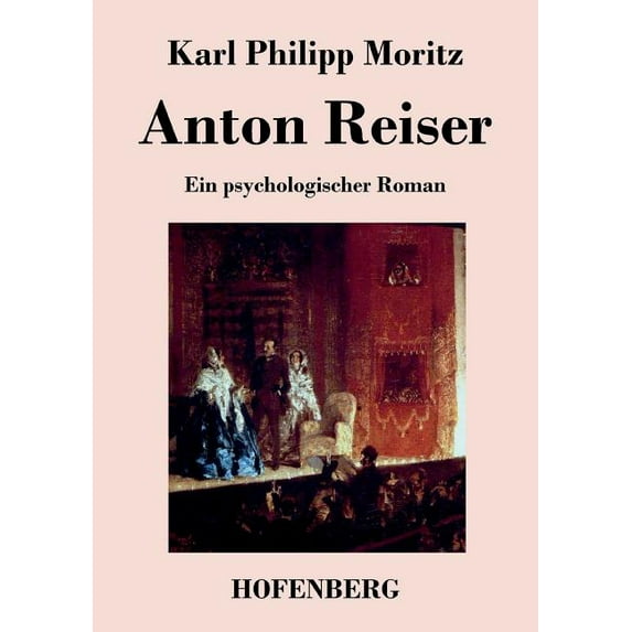 Anton Reiser : Ein psychologischer Roman (Paperback)