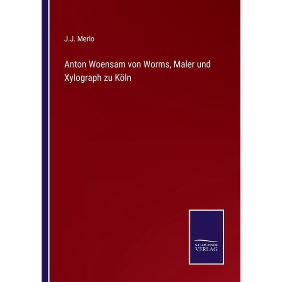 Anton Woensam von Worms, Maler und Xylograph zu Kln, (Paperback)