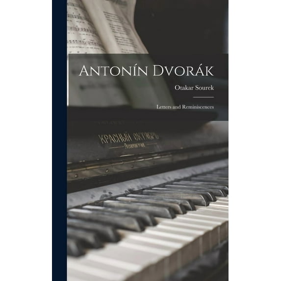 Antonín Dvorák: Letters and Reminiscences, (Hardcover)