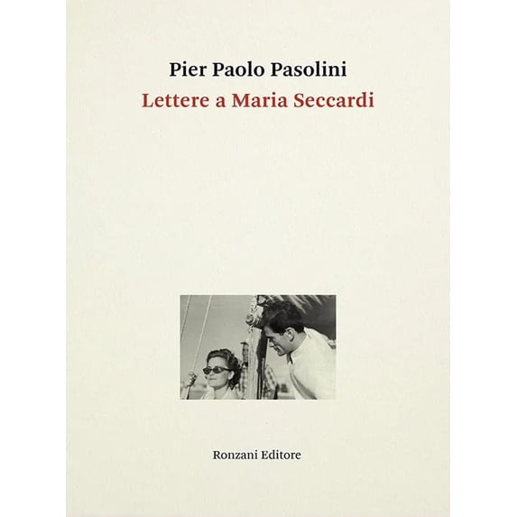 Antonella Giordano,Pier Paolo Pasolini,Franco Zabagli Lettere a Maria Seccardi (Paperback)