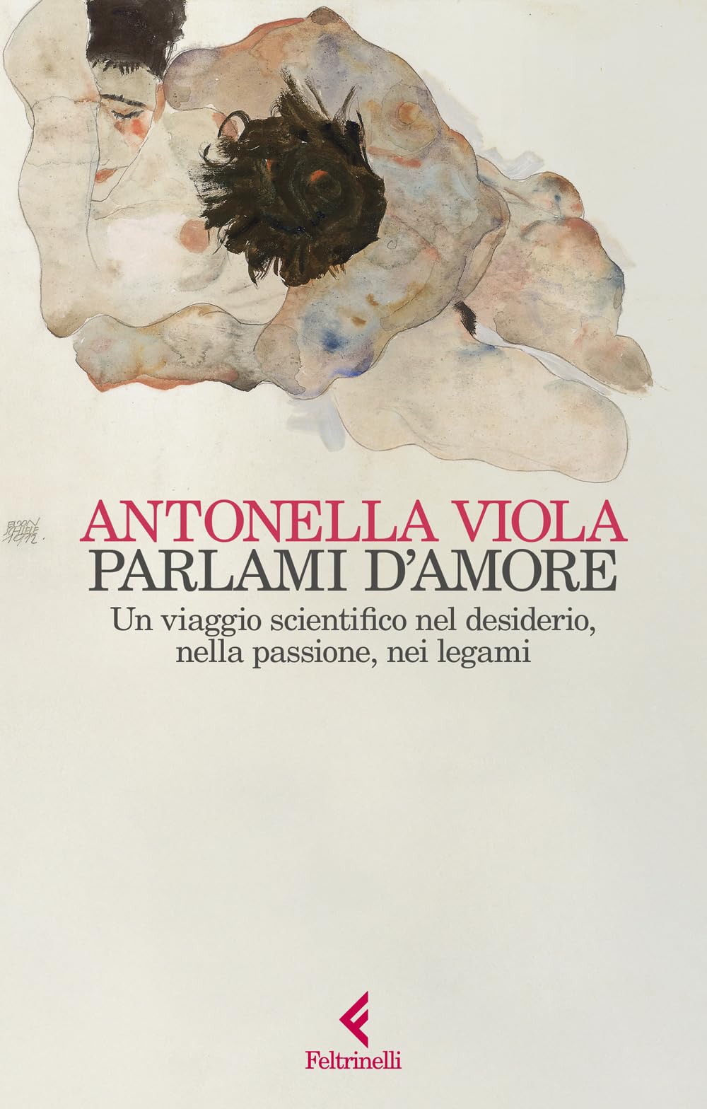 Antonella Viola Parlami d'amore. Un viaggio scientifico nel desiderio, nella passio (Paperback)