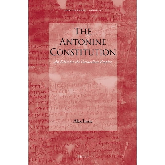 The Antonine Constitution: An Edict for the Caracallan Empire, (Hardcover)