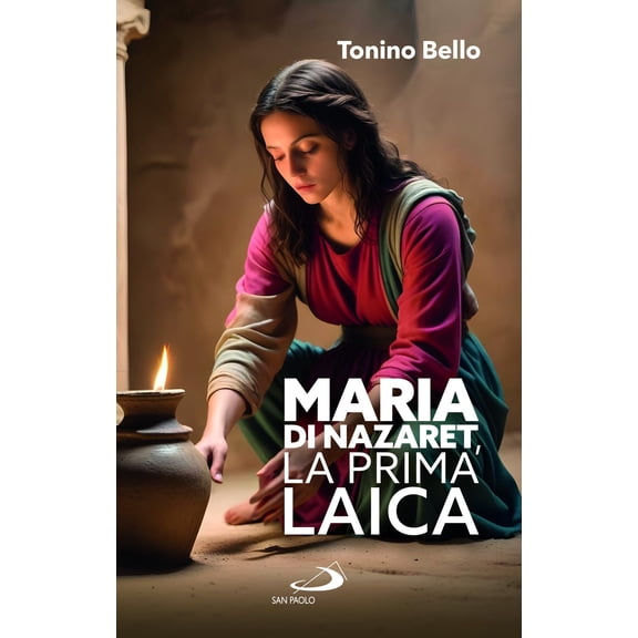 Antonio Bello,Alessandro Mastromatteo Maria di Nazaret, la prima laica (Paperback)
