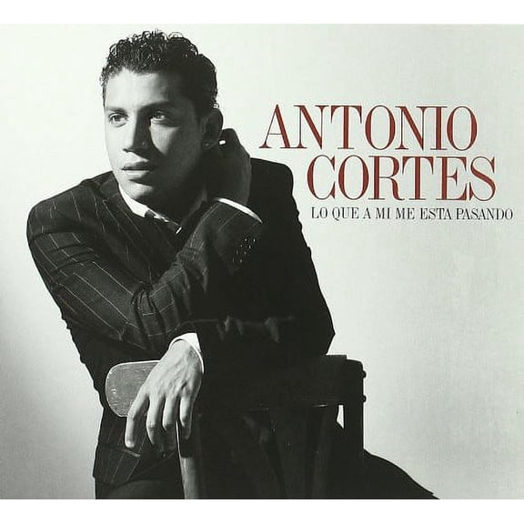 Antonio Cortes - Lo Que a Mi Me Esta Pasando - Music & Performance - CD