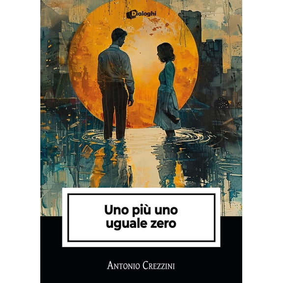 Antonio Crezzini Uno pi uno uguale zero (Paperback)