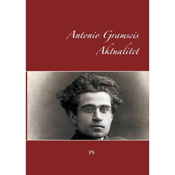 Antonio Gramscis Aktualitet, (Paperback)