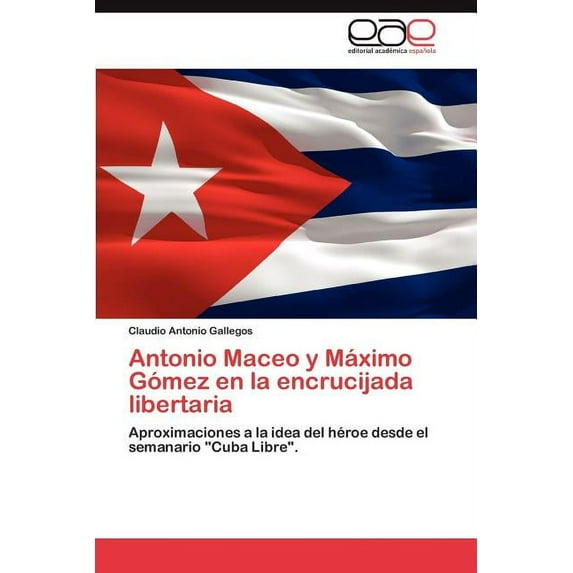 Antonio Maceo y Maximo Gomez En La Encrucijada Libertaria (Paperback)