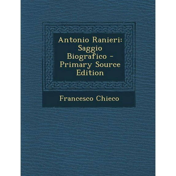 Antonio Ranieri : Saggio Biografico (Paperback)
