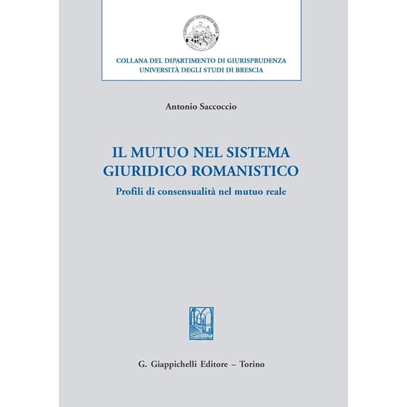 Antonio Saccocc Il mutuo nel sistema giuridico romanistico. Profili di consensualit (Paperback)
