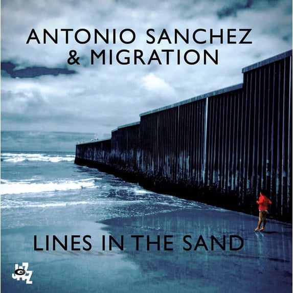 Antonio Sanchez - Lines In The Sand - Music & Performance - CD
