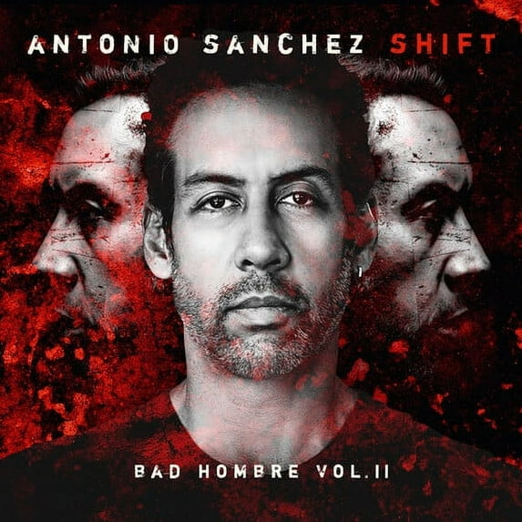 Antonio Sanchez - SHIFT (Bad Hombre, Vol. II) - Music & Performance - CD