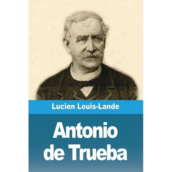 Antonio de Trueba, (Paperback)