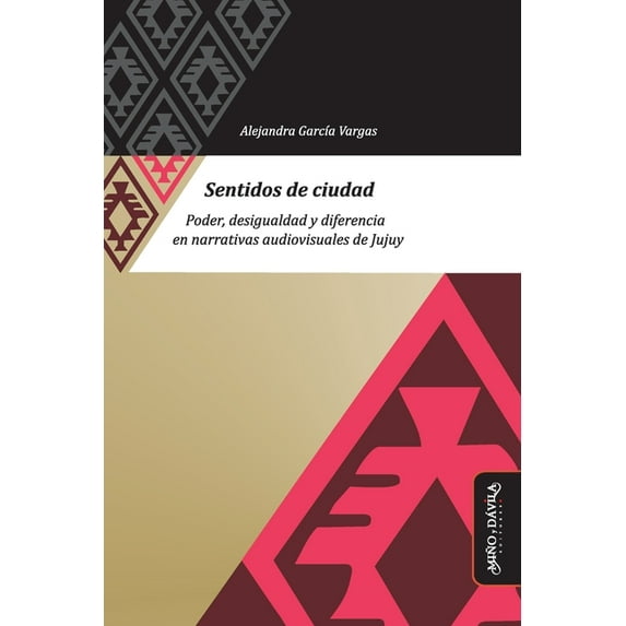 Antropología, Estudios Culturales y Relaciones de Poder: Sentidos de ciudad : Poder, desigualdad y diferencia en narrativas audiovisuales de Jujuy (Series #4) (Paperback)
