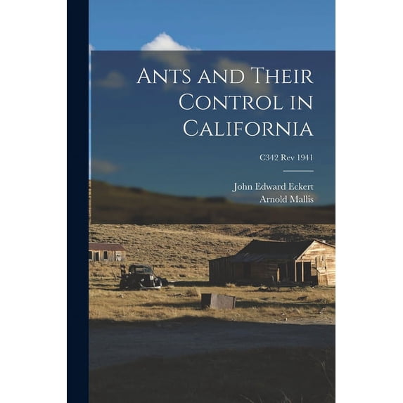 Ants and Their Control in California; C342 rev 1941, (Paperback)