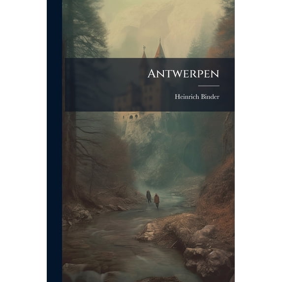 Antwerpen : Rückblicke Und Ausblicke (Paperback)