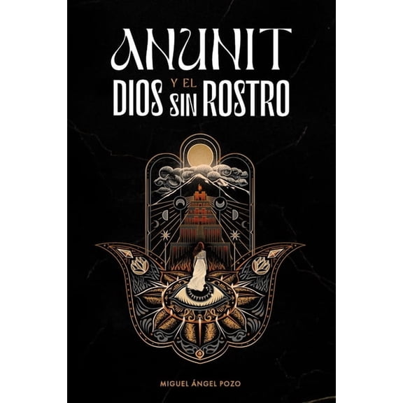 Sinar Anunit y el dios sin rostro: Una novela histrica de fe y destino en la antigua Babilonia, Book 1, (Paperback)