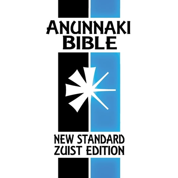 Anunnaki Bible: The Cuneiform Scriptures (New Standard Zuist Edition), (Hardcover)