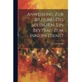thumbnail image 1 of Anweisung zur Bildung des Soldaten, ein Beytrag zum Innern Dienst (Paperback), 1 of 1