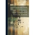 thumbnail image 1 of Anwendung Der Hamilton'Schen Quaternionen Auf Die Statik, (Paperback), 1 of 1