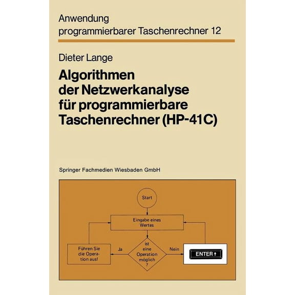 Anwendung Programmierbarer Taschenrechne Algorithmen Der Netzwerkanalyse Fr Programmierbare Taschenrechner (Hp-41c), Book 12, (Paperback)