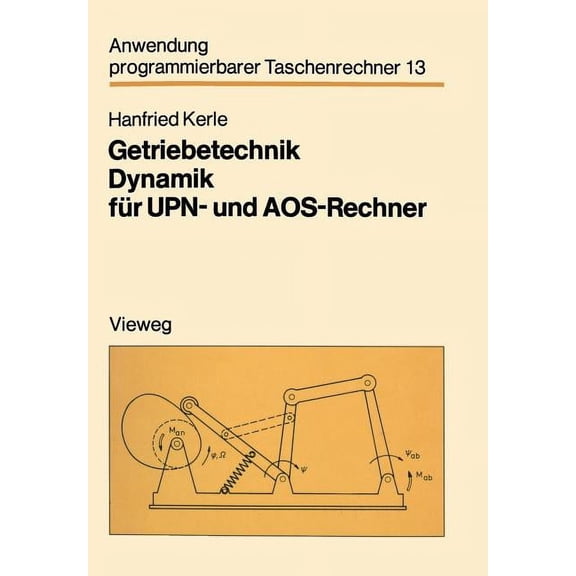 Anwendung Programmierbarer Taschenrechne Getriebetechnik Dynamik Fr Upn- Und Aos-Rechner, Book 13, (Paperback)