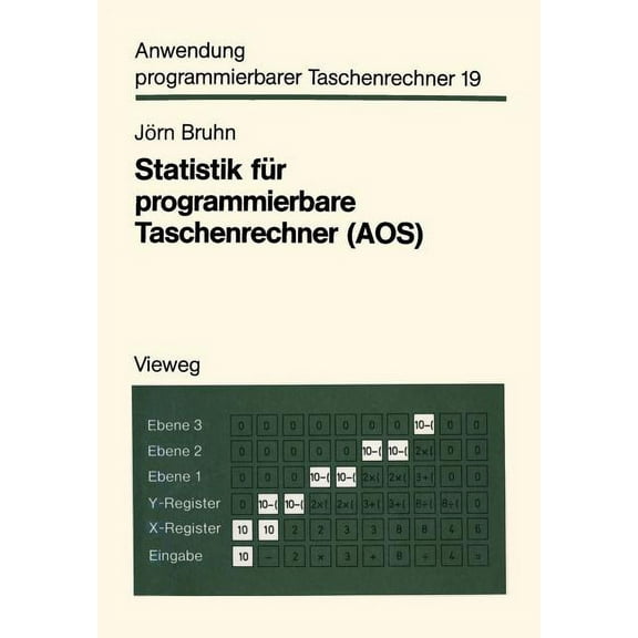 Anwendung Programmierbarer Taschenrechne Statistik Fr Programmierbare Taschenrechner (Aos): Mit 56 Programmen Und Programmvarianten, Book 21, (Paperback)
