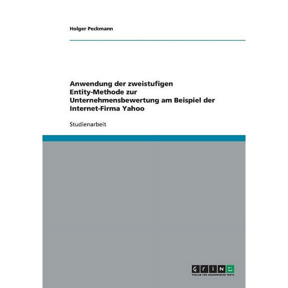 Anwendung der zweistufigen Entity-Methode zur Unternehmensbewertung am Beispiel der Internet-Firma Yahoo (Paperback)