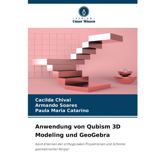 Anwendung von Qubism 3D Modeling und GeoGebra, (Paperback)